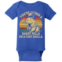 YouRe Either A Smart Fella Or A Fart Smella Baby Bodysuit