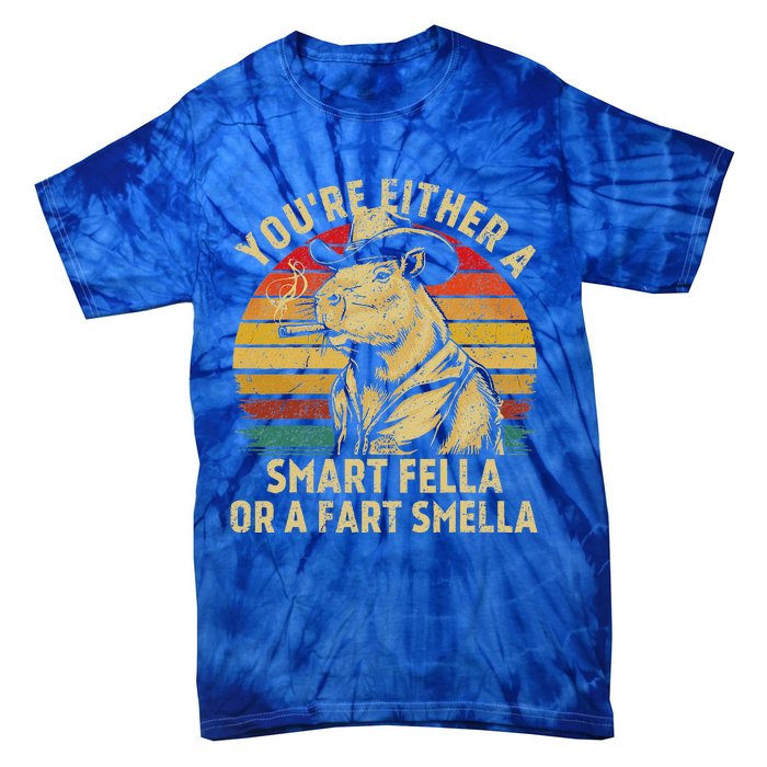 YouRe Either A Smart Fella Or A Fart Smella Tie-Dye T-Shirt