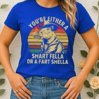 YouRe Either A Smart Fella Or A Fart Smella Womens T-Shirt