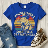 YouRe Either A Smart Fella Or A Fart Smella Womens T-Shirt