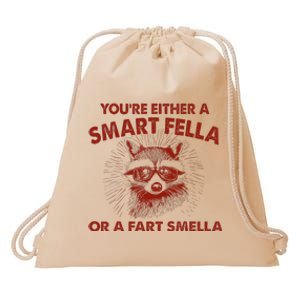 YouRe Either A Smart Fella Or Fart Smella Raccoon Drawstring Bag