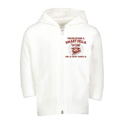 YouRe Either A Smart Fella Or Fart Smella Raccoon Toddler Zip Fleece Hoodie