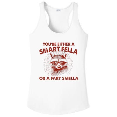 YouRe Either A Smart Fella Or Fart Smella Raccoon Ladies PosiCharge Competitor Racerback Tank