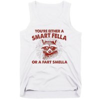 YouRe Either A Smart Fella Or Fart Smella Raccoon Tank Top