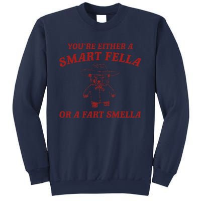 YouRe Either A Smart Fella Or A Fart Smella Sweatshirt