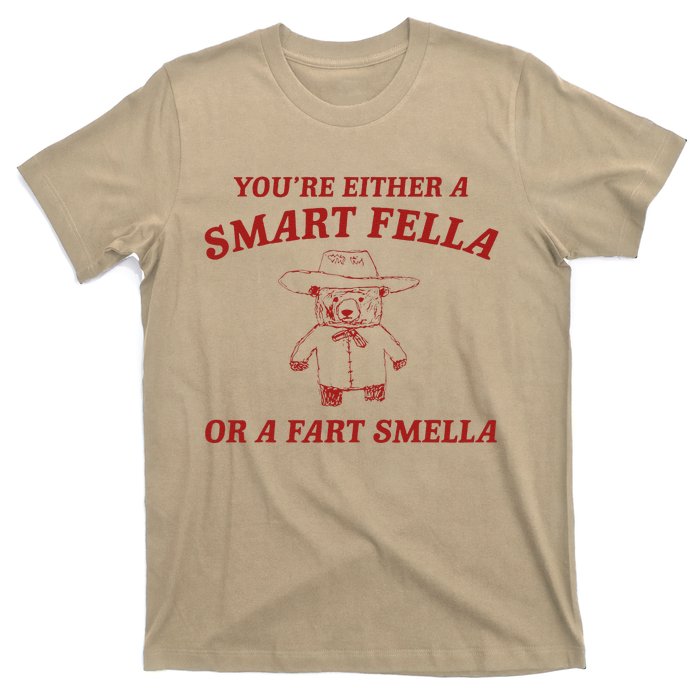 YouRe Either A Smart Fella Or A Fart Smella T-Shirt