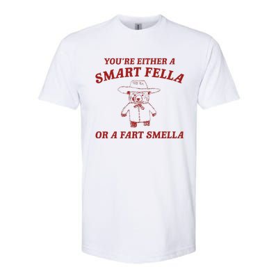 YouRe Either A Smart Fella Or A Fart Smella Softstyle® CVC T-Shirt