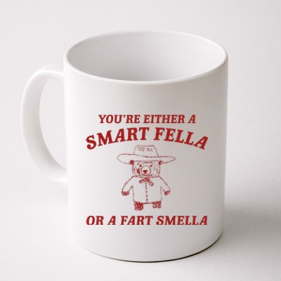 YouRe Either A Smart Fella Or A Fart Smella Coffee Mug