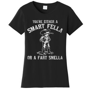 YouRe Either A Smart Fella Or A Fart Smella Women's T-Shirt