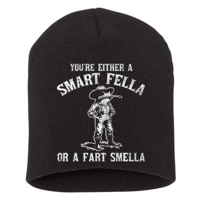 YouRe Either A Smart Fella Or A Fart Smella Short Acrylic Beanie