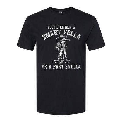 YouRe Either A Smart Fella Or A Fart Smella Softstyle CVC T-Shirt