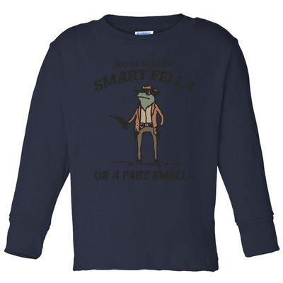 YouRe Either A Smart Fella Or A Fart Smella Vintage Frog Toddler Long Sleeve Shirt