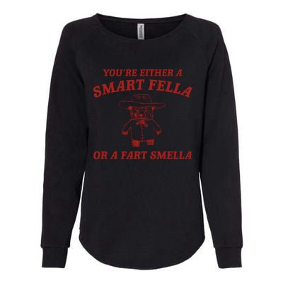 YouRe Either A Smart Fella Or A Fart Smella Womens California Wash Sweatshirt