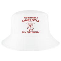 YouRe Either A Smart Fella Or A Fart Smella Cool Comfort Performance Bucket Hat