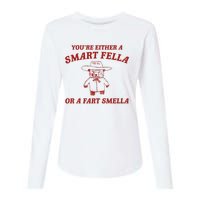 YouRe Either A Smart Fella Or A Fart Smella Womens Cotton Relaxed Long Sleeve T-Shirt