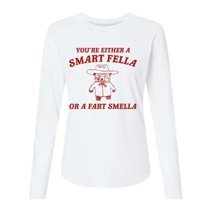 YouRe Either A Smart Fella Or A Fart Smella Womens Cotton Relaxed Long Sleeve T-Shirt