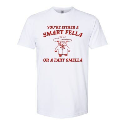 YouRe Either A Smart Fella Or A Fart Smella Softstyle® CVC T-Shirt