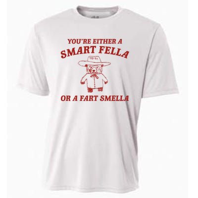 YouRe Either A Smart Fella Or A Fart Smella Cooling Performance Crew T-Shirt