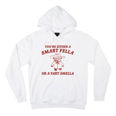 YouRe Either A Smart Fella Or A Fart Smella Hoodie