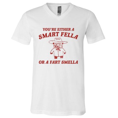 YouRe Either A Smart Fella Or A Fart Smella V-Neck T-Shirt