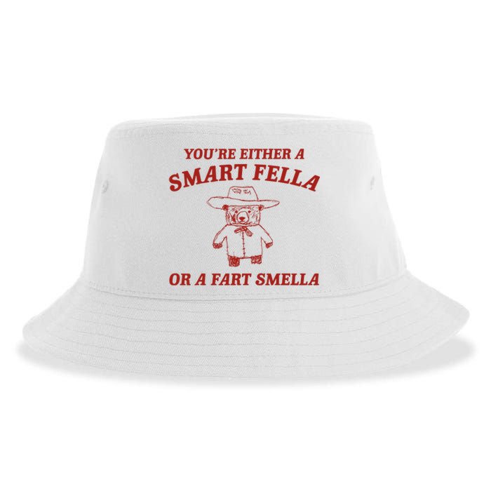 YouRe Either A Smart Fella Or A Fart Smella Sustainable Bucket Hat