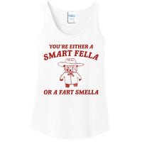 YouRe Either A Smart Fella Or A Fart Smella Ladies Essential Tank