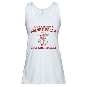 YouRe Either A Smart Fella Or A Fart Smella Ladies Essential Flowy Tank