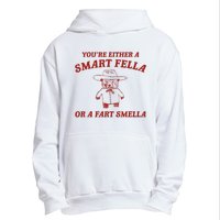 YouRe Either A Smart Fella Or A Fart Smella Urban Pullover Hoodie