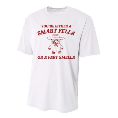 YouRe Either A Smart Fella Or A Fart Smella Performance Sprint T-Shirt