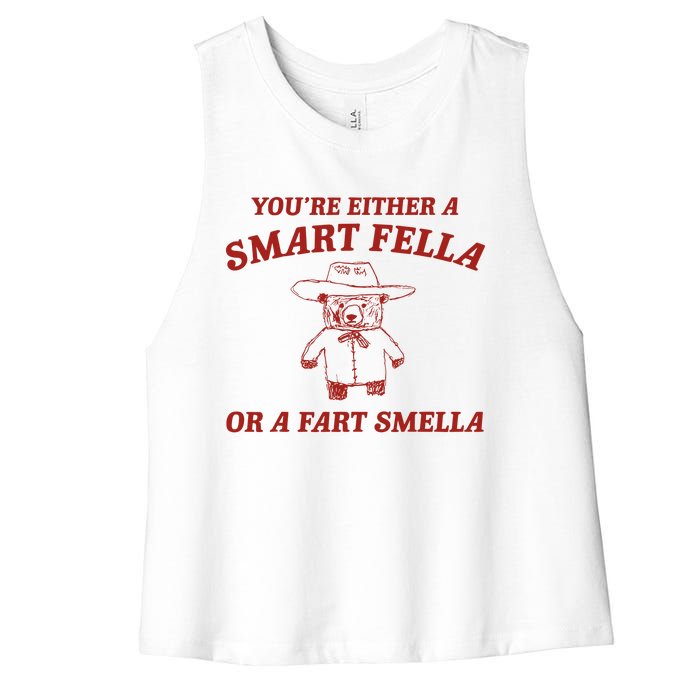 YouRe Either A Smart Fella Or A Fart Smella Women's Racerback Cropped Tank