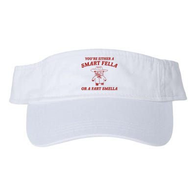 YouRe Either A Smart Fella Or A Fart Smella Valucap Bio-Washed Visor