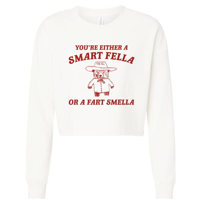 YouRe Either A Smart Fella Or A Fart Smella Cropped Pullover Crew