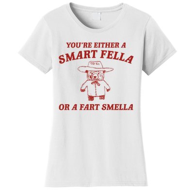 YouRe Either A Smart Fella Or A Fart Smella Women's T-Shirt