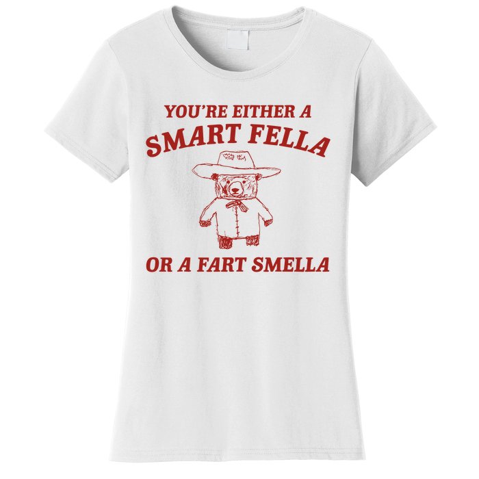 YouRe Either A Smart Fella Or A Fart Smella Women's T-Shirt