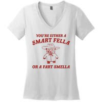 YouRe Either A Smart Fella Or A Fart Smella Women's V-Neck T-Shirt