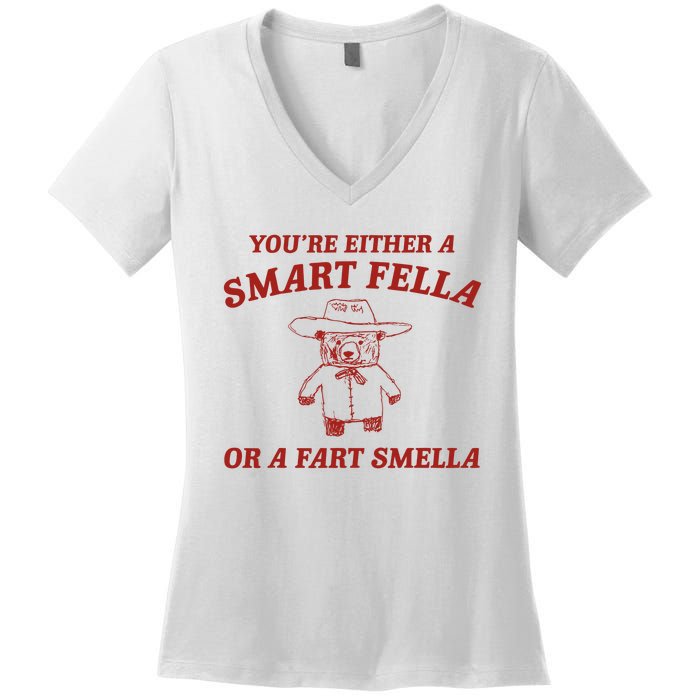 YouRe Either A Smart Fella Or A Fart Smella Women's V-Neck T-Shirt