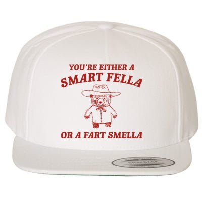 YouRe Either A Smart Fella Or A Fart Smella Wool Snapback Cap