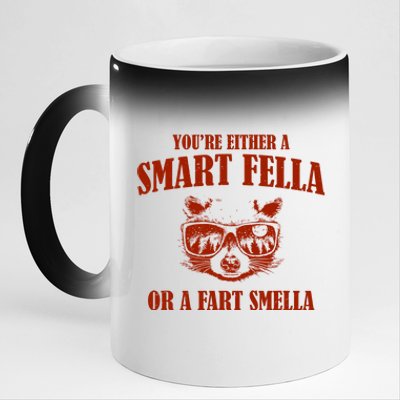 YouRe Either A Smart Fella Or A Fart Smella 11oz Black Color Changing Mug