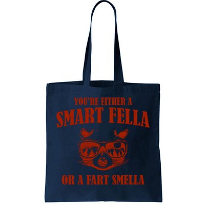 YouRe Either A Smart Fella Or A Fart Smella Tote Bag