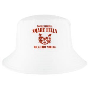 YouRe Either A Smart Fella Or A Fart Smella Cool Comfort Performance Bucket Hat