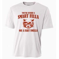 YouRe Either A Smart Fella Or A Fart Smella Cooling Performance Crew T-Shirt