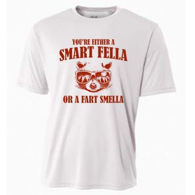 YouRe Either A Smart Fella Or A Fart Smella Cooling Performance Crew T-Shirt