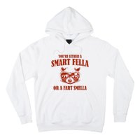 YouRe Either A Smart Fella Or A Fart Smella Hoodie