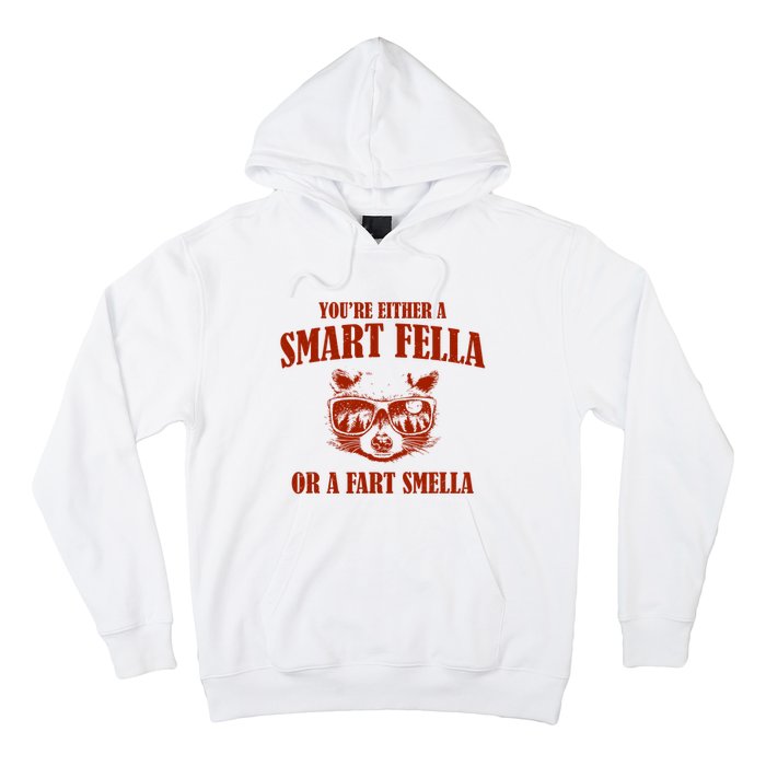 YouRe Either A Smart Fella Or A Fart Smella Hoodie