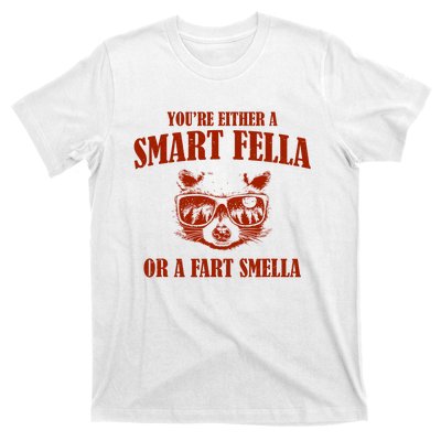 YouRe Either A Smart Fella Or A Fart Smella T-Shirt