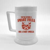 YouRe Either A Smart Fella Or A Fart Smella Beer Stein