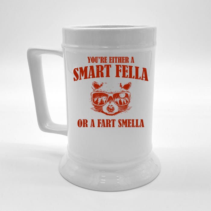 YouRe Either A Smart Fella Or A Fart Smella Beer Stein