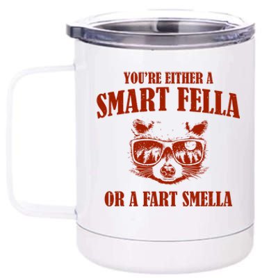 YouRe Either A Smart Fella Or A Fart Smella 12 oz Stainless Steel Tumbler Cup