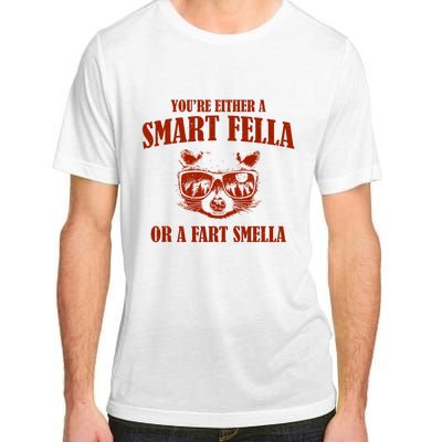 YouRe Either A Smart Fella Or A Fart Smella Adult ChromaSoft Performance T-Shirt