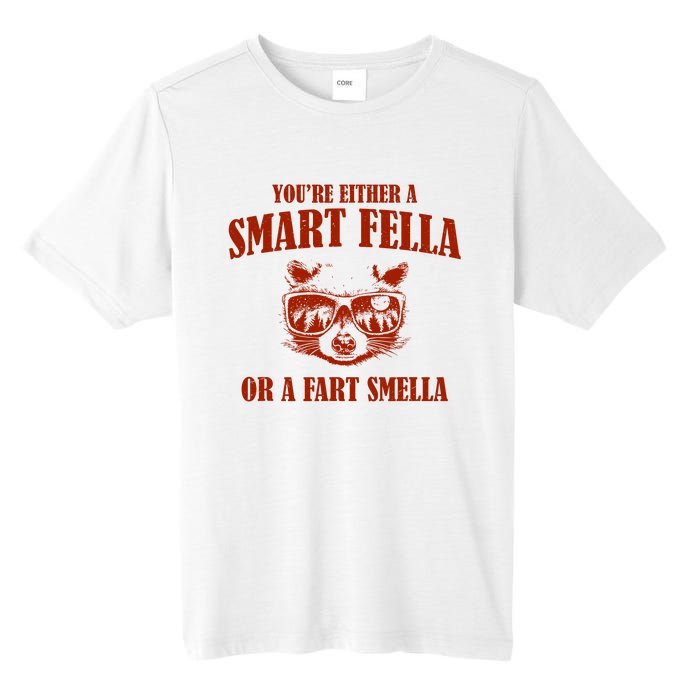 YouRe Either A Smart Fella Or A Fart Smella Tall Fusion ChromaSoft Performance T-Shirt